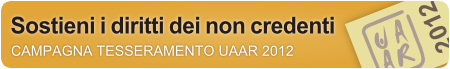 Campagna di tesseramento UAAR 2012 - sostieni i diritti dei non credenti